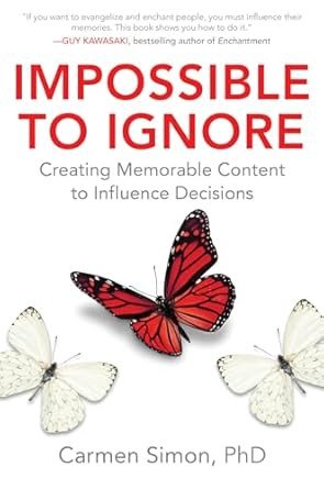 Bìa sách Impossible To Ignore - Tạo nội dung đáng nhớ để gây ảnh hưởng đến quyết định