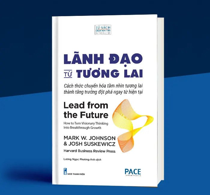 Bìa sách Lãnh đạo từ tương lai, một cuốn sách lãnh đạo hướng dẫn cách phát triển tầm nhìn chiến lược và khả năng dẫn dắt tổ chức trong bối cảnh thay đổi.