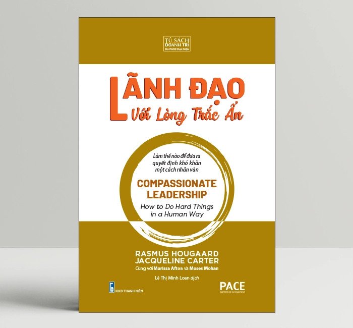 Bìa sách Lãnh Đạo Với Lòng Trắc Ẩn, hướng dẫn phong cách lãnh đạo nhân văn