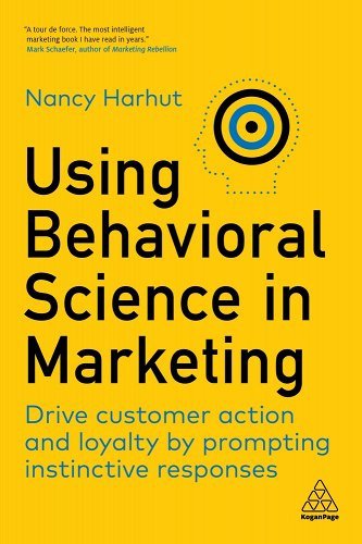 Bìa sách Using Behavioral Science in Marketing - Thúc đẩy hành động và lòng trung thành khách hàng