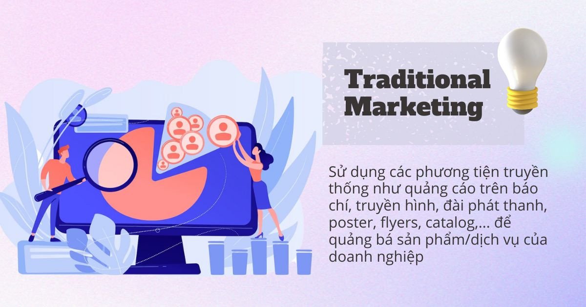 Các kênh Traditional Marketing như truyền hình, báo chí và đài phát thanh, vẫn giữ vai trò quan trọng trong chiến lược tiếp thị tổng thể của doanh nghiệp.