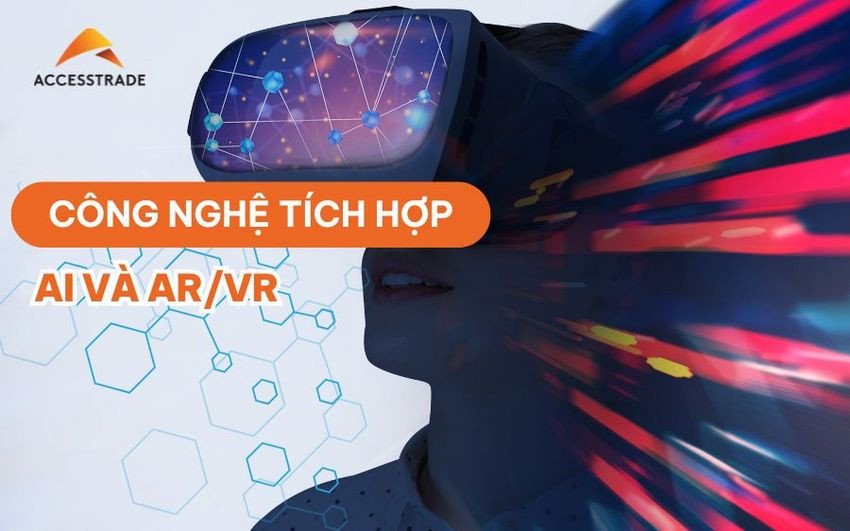Công nghệ tích hợp AI và AR/VR