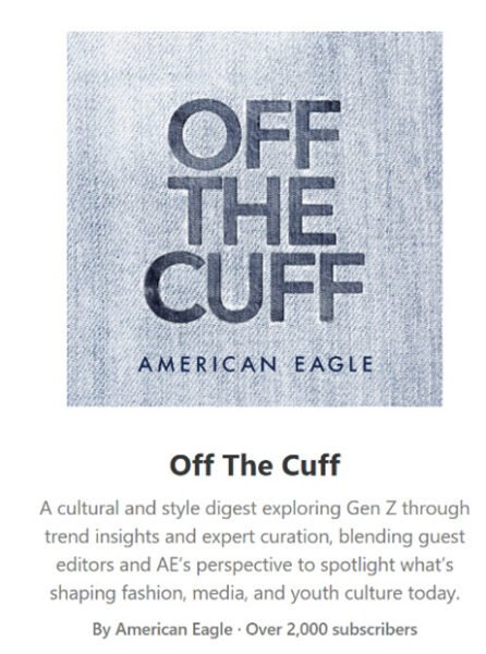 Giao diện newsletter Off The Cuff của American Eagle trên Substack, minh họa cách thương hiệu thời trang tiếp cận khách hàng trẻ.