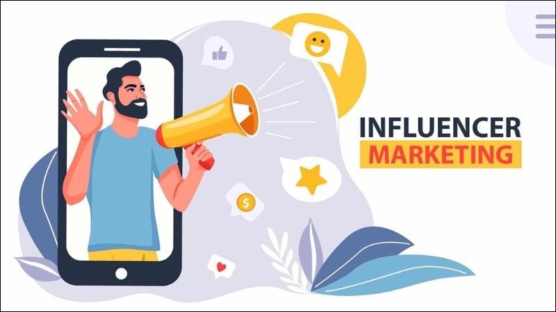 Hợp tác với người có sức ảnh hưởng để tiếp thị một trong các hình thức Marketing đang là xu hướng