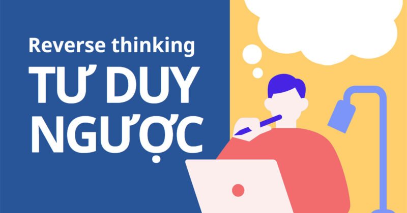 Khám phá bản chất của tư duy ngược để giải quyết vấn đề hiệu quả