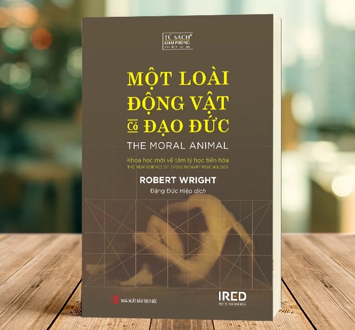 Một loài động vật có đạo đức - The Moral Animal - Tác giả Robert Wright