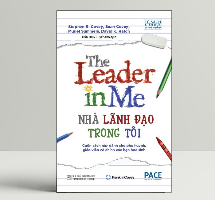 Nhà lãnh đạo trong tôi - The Leader in Me - Tác giả Stephen R. Covey
