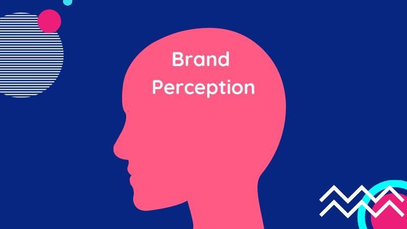 Tầm quan trọng của Brand Perception trong việc xây dựng lòng trung thành thương hiệu
