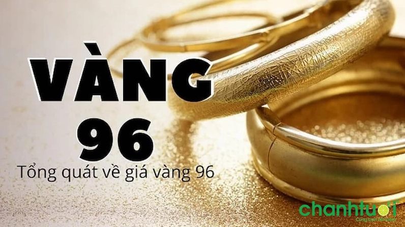 Giá vàng 96 Khánh Hòa hôm nay: Cập nhật và phân tích 2026 Vàng 96 là vàng gì?